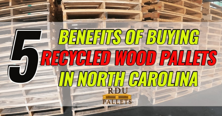 Benefits of buying recycled wood pallets