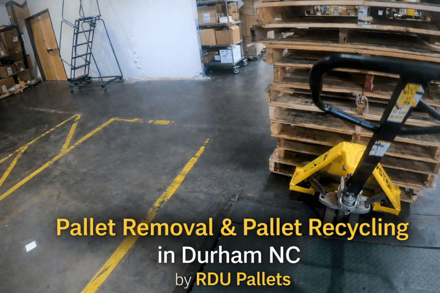 Pallet Removal & Pallet Recycling in Durham NC